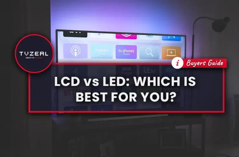 LCD VS LED: Which Is Best For You?