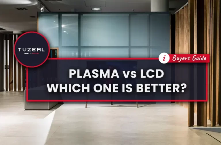 Plasma vs LCD – Which One Is Better?