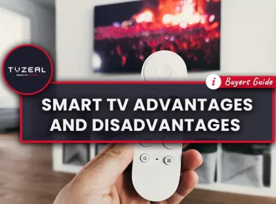Smart TVs - Advantages and Disadvantages
